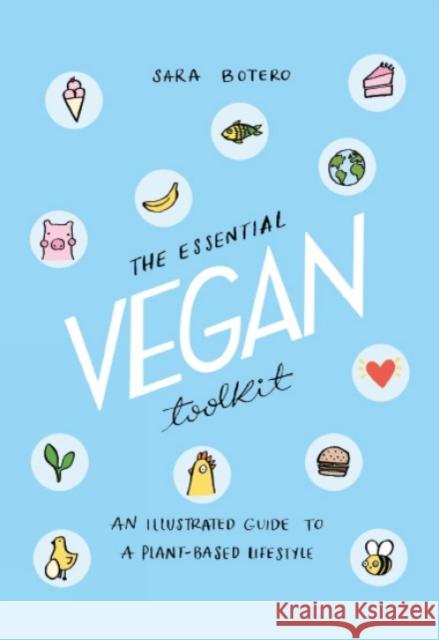 The Essential Vegan Toolkit: An Illustrated Guide to a Plant Based Lifestyle Sara Botero 9781912634200 Liminal 11