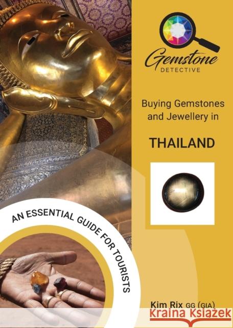 The Gemstone Detective: Buying Gemstones and Jewellery in Thailand Kim Rix 9781912635214 Filament Publishing Ltd