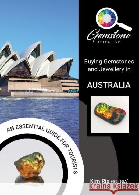 The Gemstone Detective: Buying Gemstones and Jewellery in Australia Kim Rix 9781912635252 Filament Publishing