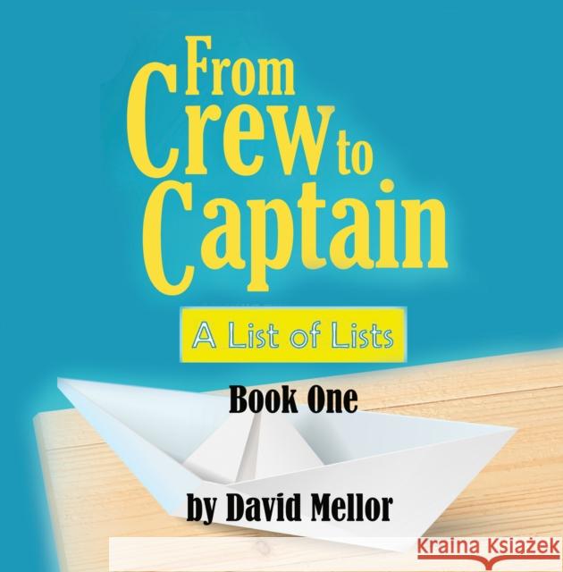 From Crew to Captain: A List of Lists (Book 1) David Mellor 9781912635382 Filament Publishing