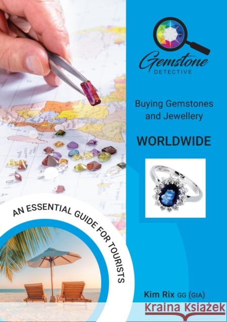 The Gemstone Detective: Buying Gemstones and Jewellery Worldwide Kim Rix 9781912635467 Filament Publishing