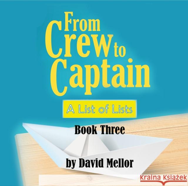 From Crew to Captain: A List of Lists (Book 3) David Mellor 9781912635771 Filament Publishing