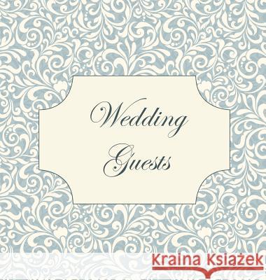 Vintage Wedding Guest Book, Wedding Guest Book, Our Wedding, Bride and Groom, Special Occasion, Love, Marriage, Comments, Gifts, Well Wish's, Wedding Lollys Publishing 9781912641406 Lollys Publishing