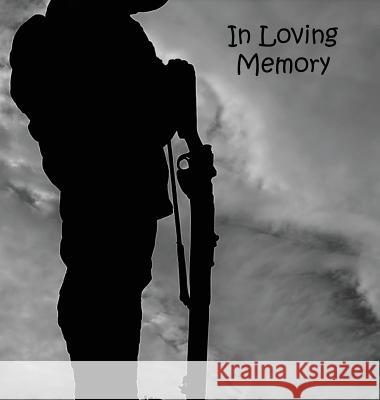 Soldier at War, Fighting, Hero, In Loving Memory Funeral Guest Book, Wake, Loss, Memorial Service, Love, Condolence Book, Funeral Home, Combat, Church Publishing, Lollys 9781912641529 Lollys Publishing