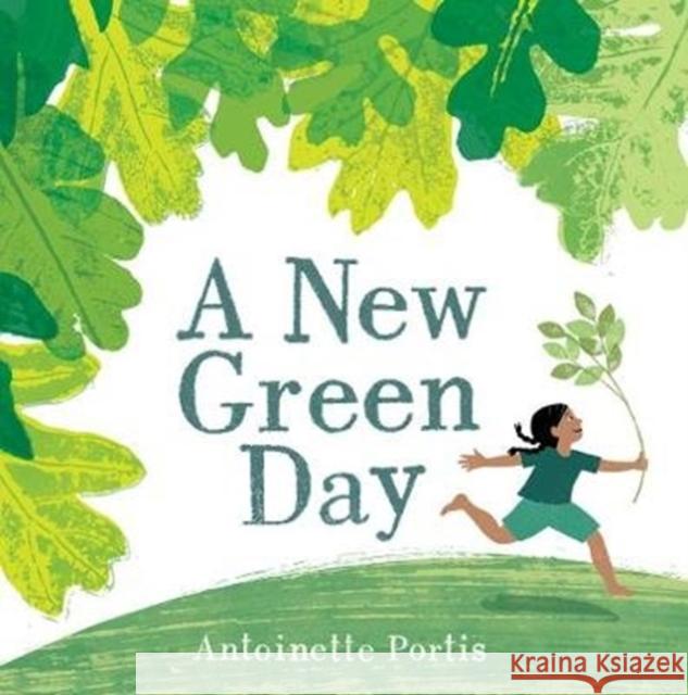 A New Green Day Antoinette Portis 9781912650484 Scallywag Press