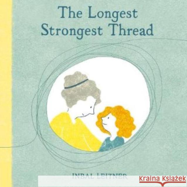 The Longest Strongest Thread Inbal Leitner 9781912650613 Scallywag Press