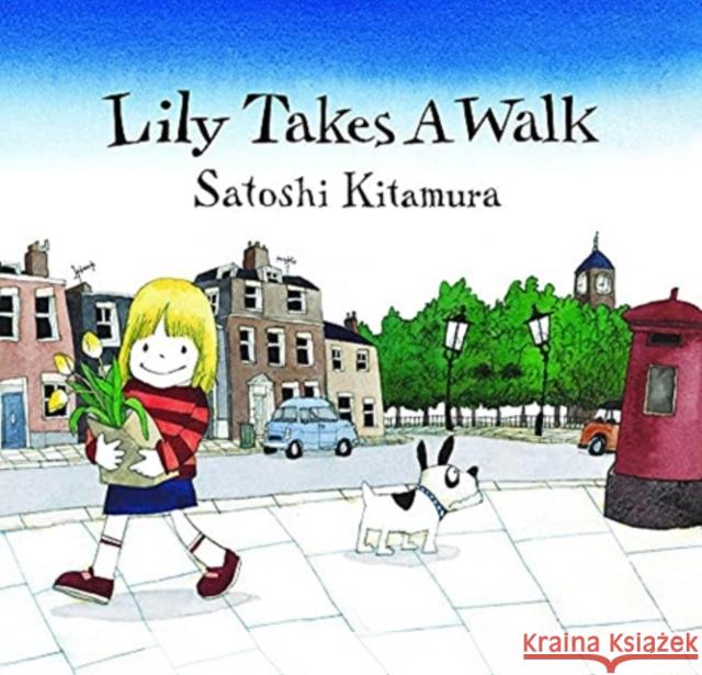 Lily takes a Walk Satoshi Kitamura 9781912650682