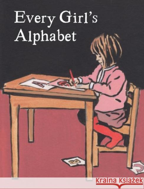 Every Girl's Alphabet Luke Martineau Kate Bingham Kate Holland 9781912654536