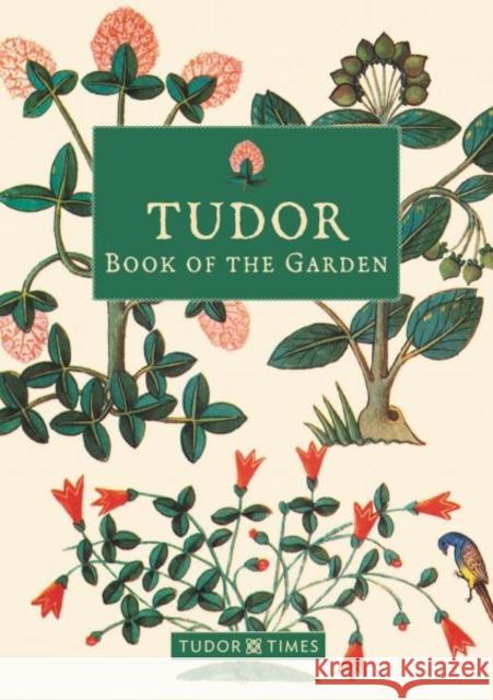 Tudor Book of the Garden Tudor Times   9781912654666 Graffeg Limited