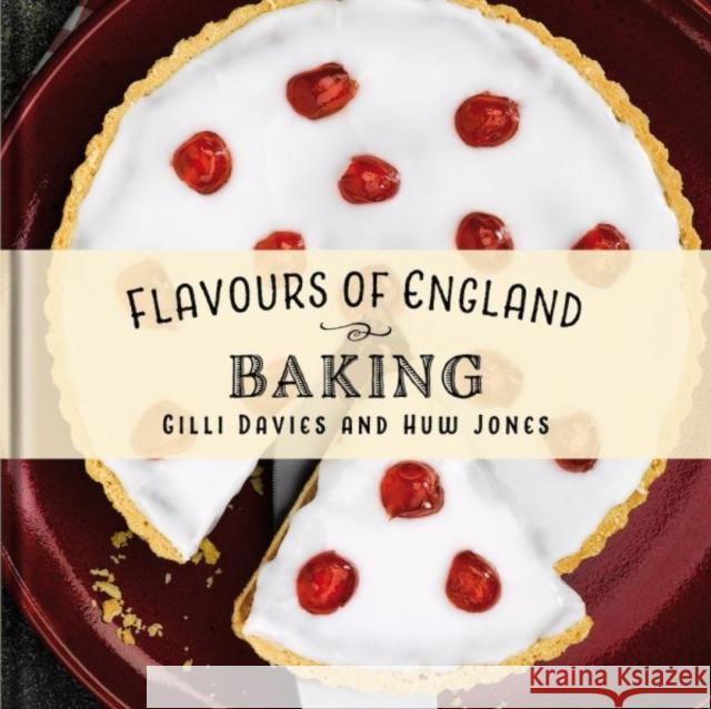 Flavours of England: Baking Gilli Davies 9781912654833