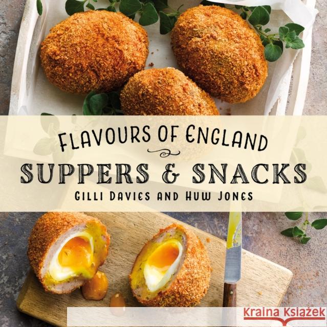 Flavours of England: Suppers and Snacks Gilli Davies 9781912654956