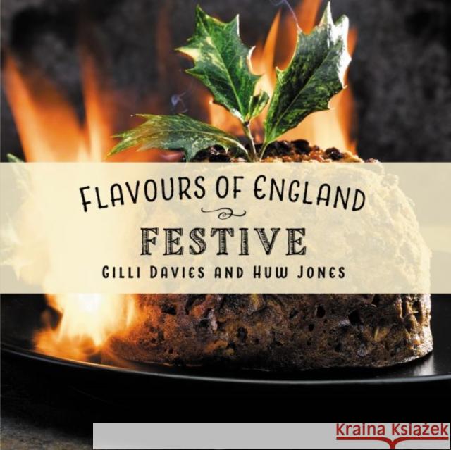 Flavours of England: Festive Gilli Davies Huw Jones  9781912654970 Graffeg Limited