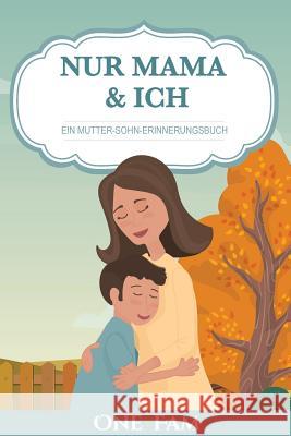 Nur Mama & Ich - Ein Mutter-Sohn Erinneringsbuch Onefam 9781912657179 Onefam
