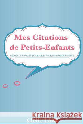 Mes Citations de Petits-Enfants: Recueil De Phrases Inoubliables Pour Les Grand-Parents Onefam 9781912657315 Onefam