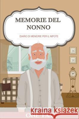 Memorie Del Nonno: Diario Di Memorie Per Il Nipote Onefam 9781912657445 Onefam