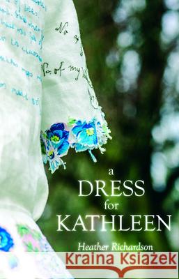 A Dress for Kathleen Heather Richardson 9781912665297