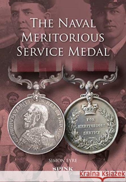 The Naval Meritorious Service Medal Eyre, Simon 9781912667673 Spink Books