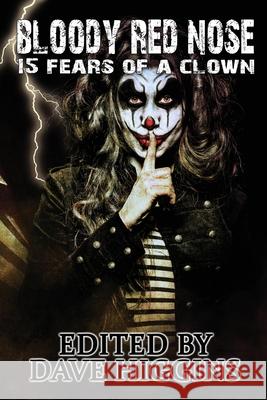 Bloody Red Nose: Fifteen Fears of a Clown Dave Higgins   9781912674091 Abstruse Press