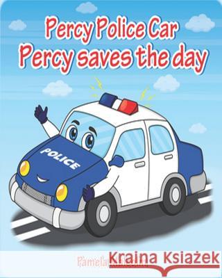 Percy Police Car: Percy Saves The Day Malcolm, Pamela 9781912675050 Aryla Publishing