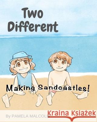 Two Different- Making Sandcastles: Fun Childrens Books Differences Siblings Twins getting along Pamela Malcolm 9781912675418 Aryla Publishing