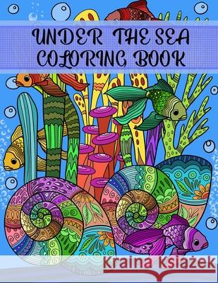 Under the Sea Coloring Book: Adult Coloring Fun, Stress Relief Relaxation and Escape Aryla Publishing 9781912675524 Aryla Publishing