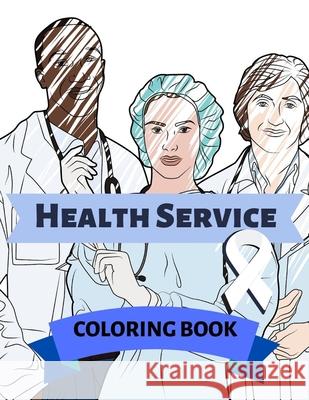 Health Service Coloring Book: Adult Colouring Fun Stress Relief Relaxation and Escape Aryla Publishing 9781912675692 Aryla Publishing