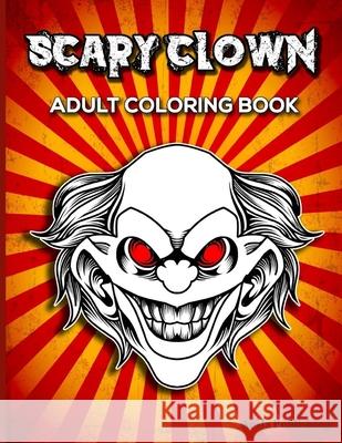 Scary Clown: Adult Colouring Fun Stress Relief Relaxation and Escape Aryla Publishing 9781912675807 Aryla Publishing