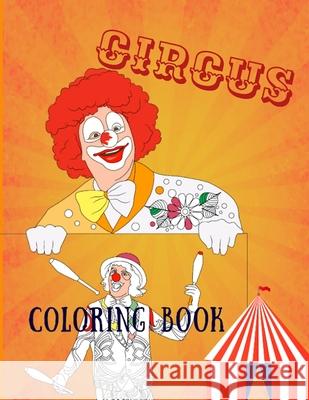 Circus Coloring Book: Adult Coloring Fun, Stress Relief Relaxation and Escape Aryla Publishing 9781912675838 Aryla Publishing