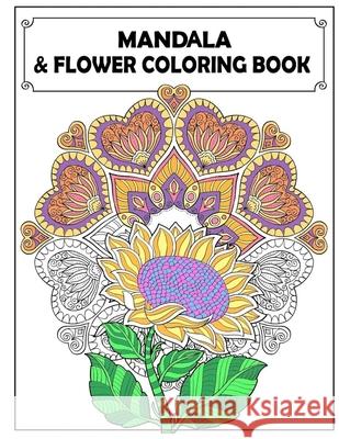 Mandala and Flowers Coloring Book: Adult Colouring Fun, Stress Relief Relaxation and Escape Aryla Publishing 9781912675845 Aryla Publishing