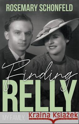 Finding Relly: My Family, the Holocaust and Me Schonfeld, Rosemary 9781912676033 Vallentine Mitchell