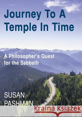 Journey to a Temple in Time: A Philosopher's Quest for the Sabbath Susan Pashman 9781912676330 Vallentine Mitchell