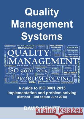 Quality Management Systems A guide to ISO 9001: 2015 Implementation and Problem Solving: Revised - 2nd edition June 2018 Hewitt, David 9781912677016 Phoenix Proofreading