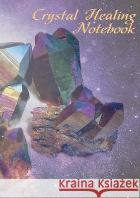 Crystal Healing Notebook Vivienne Ainslie Vivienne Ainslie 9781912677634 Purple Parrot Publishing