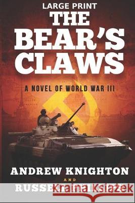 The Bear's Claws (Large Print): A Novel of World War III Russell Phillips, Andrew Knighton 9781912680085