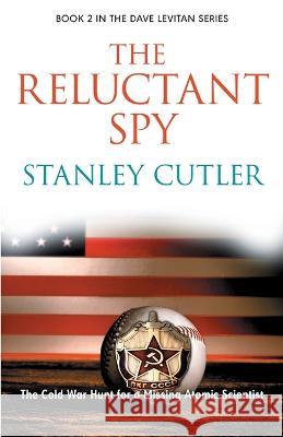 The Reluctant Spy Stanley Cutler 9781912680993