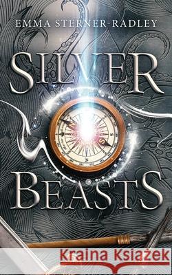 Silver Beasts Emma Sterner-Radley 9781912684311