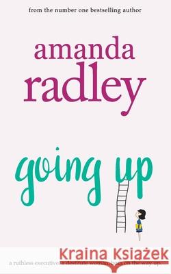 Going Up: Hilarious and heartwarming romcom that is a perfect summer read Amanda Radley 9781912684540 Heartsome Publishing