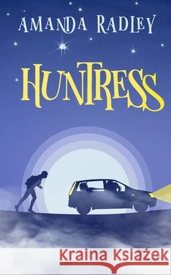 Huntress: A British Cozy Comedy Amanda Radley 9781912684564 Heartsome Publishing