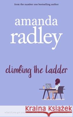 Climbing the Ladder: A feel-good office romcom Amanda Radley 9781912684632 Heartsome Publishing