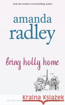 Bring Holly Home Amanda Radley 9781912684663 Heartsome Publishing