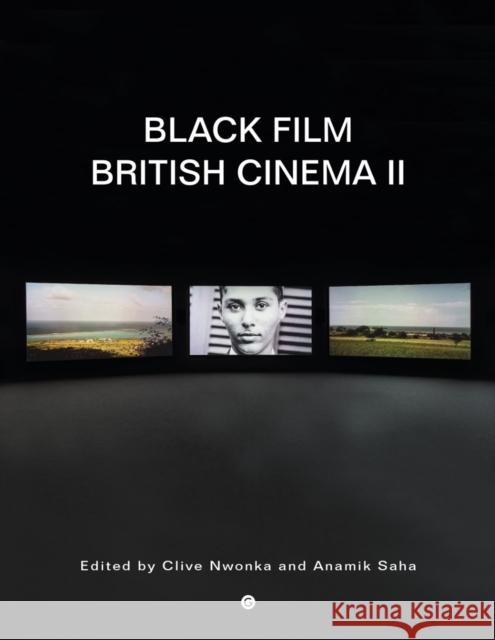 Black Film British Cinema II Clive Nwonka Anamik Saha 9781912685639