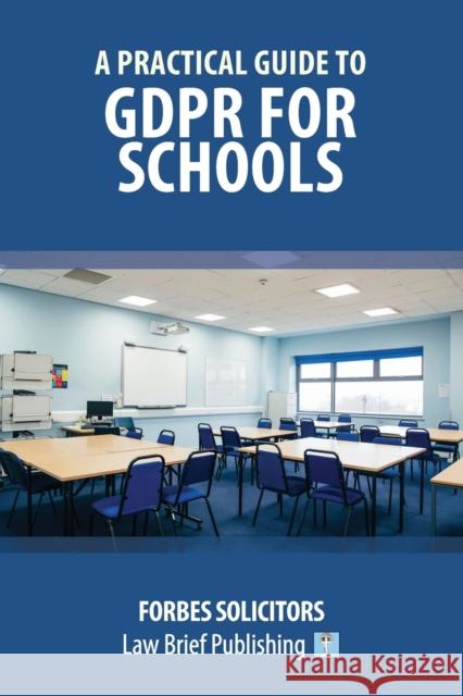 A Practical Guide to GDPR for Schools Forbes Solicitors 9781912687756 Law Brief Publishing Ltd