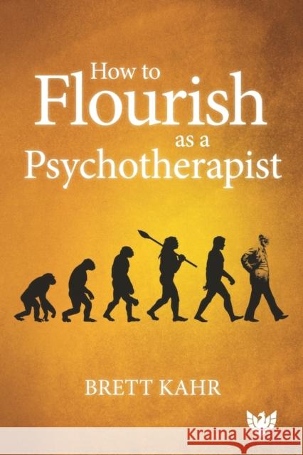How to Flourish as a Psychotherapist Brett Kahr 9781912691036