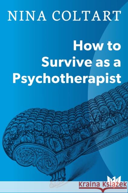 How to Survive as a Psychotherapist Nina Coltart 9781912691104 Karnac Books