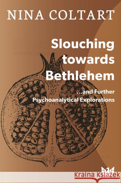 Slouching Towards Bethlehem: ...and Further Psychoanalytic Explorations Nina Coltart 9781912691432 Phoenix Publishing House