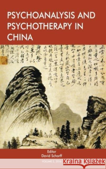 Psychoanalysis and Psychotherapy in China: Volume 2 David E. Scharff 9781912691494