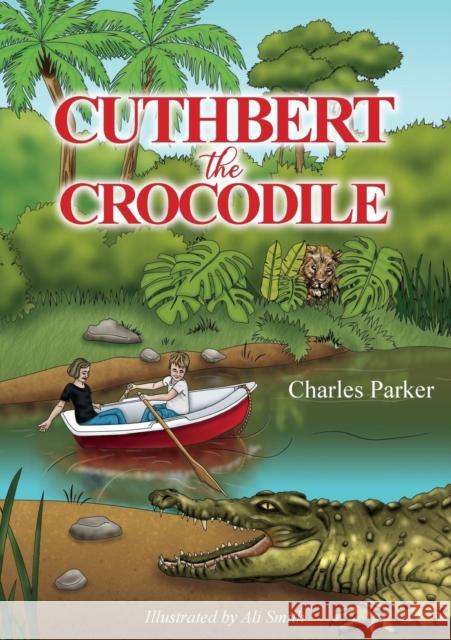 Cuthbert the Crocodile Charles Parker 9781912694730