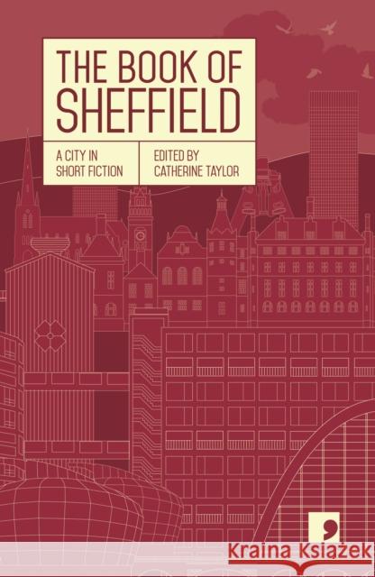 The Book of Sheffield: A City in Short Fiction Karl Riordan 9781912697137 Comma Press