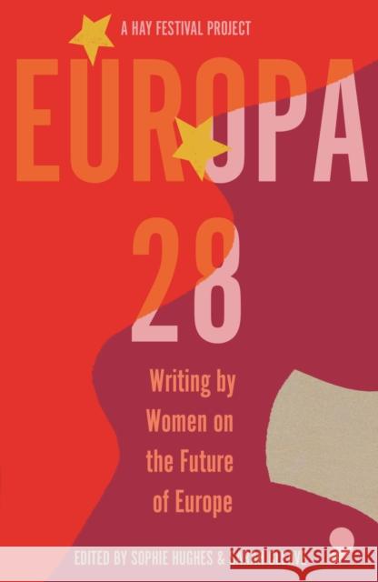 Europa28: Writing by Women on the Future of Europe Asja Bakic Zsofia Ban Annelies Beck 9781912697298 Comma Press