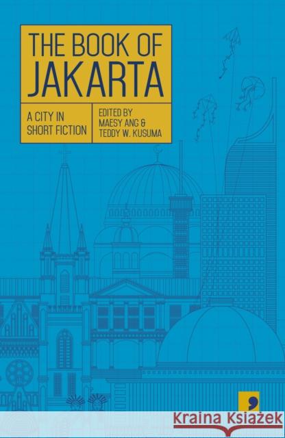 The Book of Jakarta: A City in Short Fiction Ben Sohib 9781912697328 Comma Press